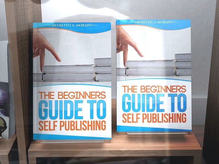 THE BEGINNERS GUIDE TO SELF-PUBLISHING by Nefretiti A. Morant